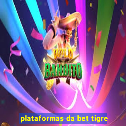 plataformas da bet tigre